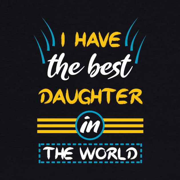 I have the best daughter in the world, daughter gift by loveshop